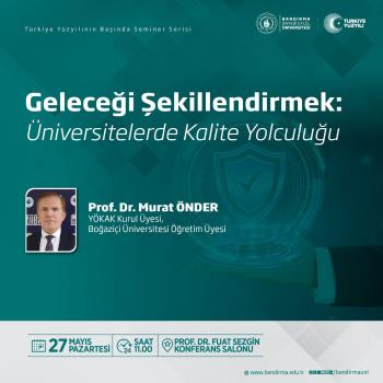 Üniversitemizde "Geleceği Şekillendirmek: Üniversitelerde Kalite Yolculuğu” Konulu Konferans Düzenleniyor